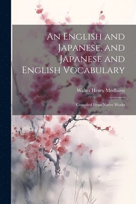 Walter Henry Medhurst - English and Japanese, and Japanese and English Vocabulary, Häftad