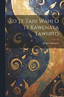 bokomslag Ko Te Tahi Wahi O Te Kawenata Tawhito