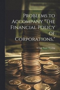 bokomslag Problems to Accompany &quot;The Financial Policy of Corporations,&quot;