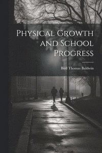 bokomslag Physical Growth and School Progress