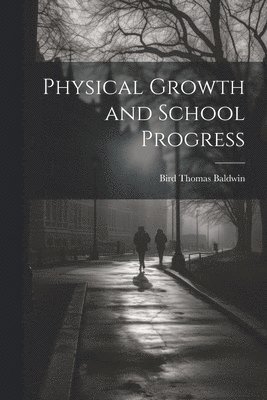 Physical Growth and School Progress 1