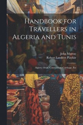 Robert Lambert Playfair, John Murray - Handbook for Travellers in Algeria and Tunis, Häftad