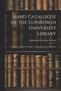bokomslag Hand Catalogue of the Edinburgh University Library