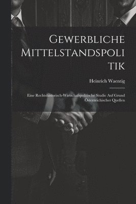 Heinrich Waentig - Gewerbliche Mittelstandspolitik, Häftad