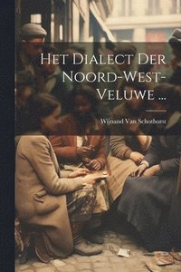 bokomslag Het Dialect Der Noord-West-Veluwe ...