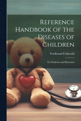 Reference Handbook of the Diseases of Children 1