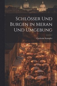 bokomslag Schlösser Und Burgen in Meran Und Umgebung