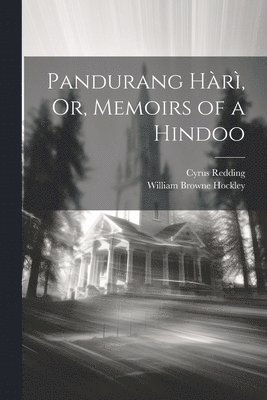 bokomslag Pandurang Hr, Or, Memoirs of a Hindoo