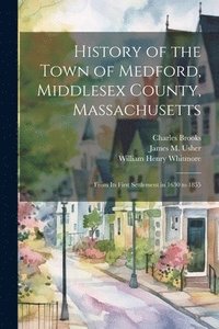 bokomslag History of the Town of Medford, Middlesex County, Massachusetts