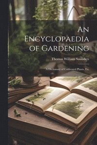 bokomslag An Encyclopaedia of Gardening
