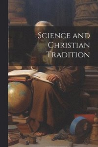 bokomslag Science and Christian Tradition