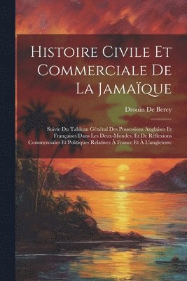 bokomslag Histoire Civile Et Commerciale De La Jamaque