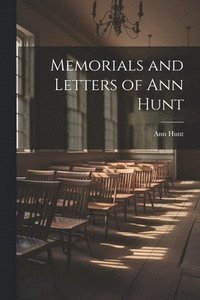 bokomslag Memorials and Letters of Ann Hunt