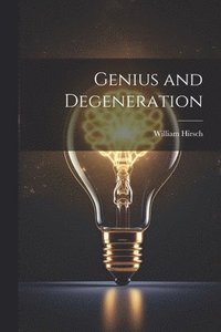 bokomslag Genius and Degeneration