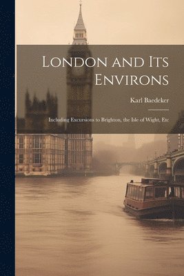 Karl Baedeker - London and Its Environs, Häftad