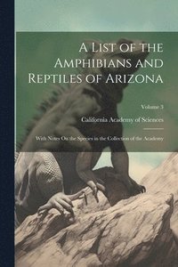 bokomslag List of the Amphibians and Reptiles of Arizona
