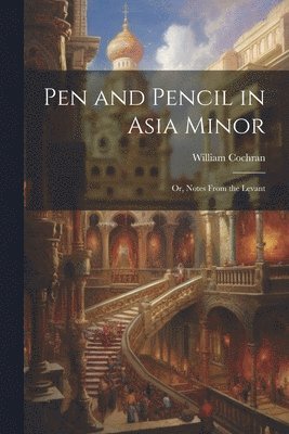 bokomslag Pen and Pencil in Asia Minor