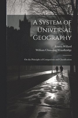 Emma Willard, William Channing Woodbridge - System of Universal Geography, Häftad
