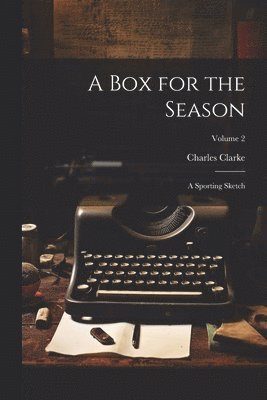 Charles Clarke - Box for the Season, Häftad