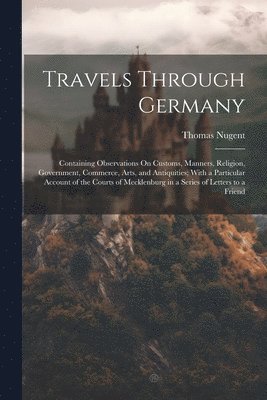 Thomas Nugent - Travels Through Germany, Häftad