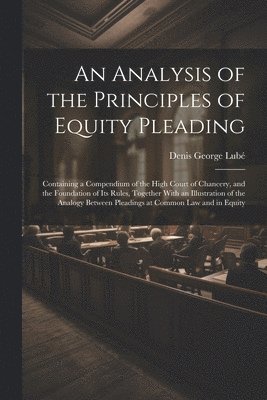 An Analysis of the Principles of Equity Pleading 1