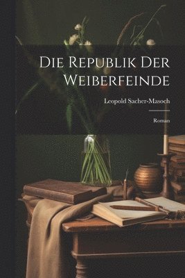 bokomslag Die Republik Der Weiberfeinde