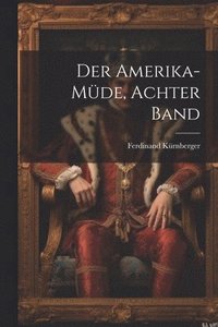 bokomslag Der Amerika-Mde, Achter Band