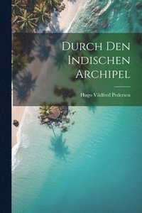 bokomslag Durch Den Indischen Archipel