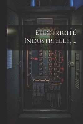 Electricit Industrielle, ... 1