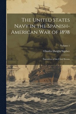 bokomslag The United States Navy in the Spanish-American War of 1898