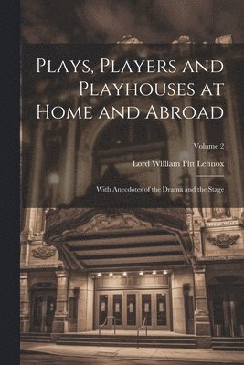 bokomslag Plays, Players and Playhouses at Home and Abroad