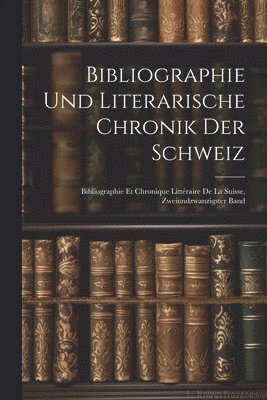 bokomslag Bibliographie und Literarische Chronik der Schweiz