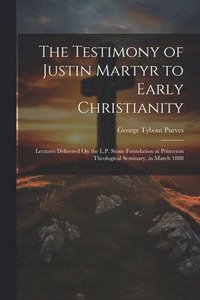 bokomslag Testimony of Justin Martyr to Early Christianity