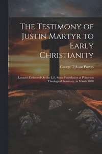 bokomslag The Testimony of Justin Martyr to Early Christianity
