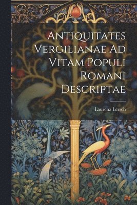 Antiquitates Vergilianae Ad Vitam Populi Romani Descriptae 1