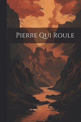 bokomslag Pierre Qui Roule