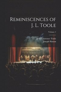 bokomslag Reminiscences of J. L. Toole; Volume 1
