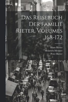 Das Reisebuch Der Familie Rieter, Volumes 168-172 1