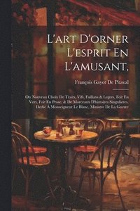 bokomslag L'art D'orner L'esprit En L'amusant,