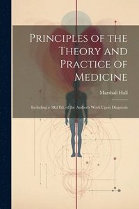 bokomslag Principles of the Theory and Practice of Medicine