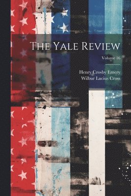 The Yale Review; Volume 16 1