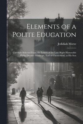 Jedidiah Morse - Elements of a Polite Education, Häftad