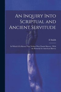bokomslag An Inquiry Into Scriptual and Ancient Servitude