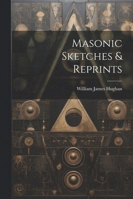 bokomslag Masonic Sketches & Reprints