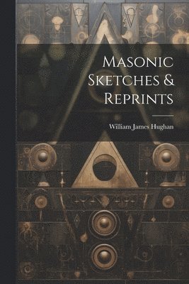 Masonic Sketches & Reprints