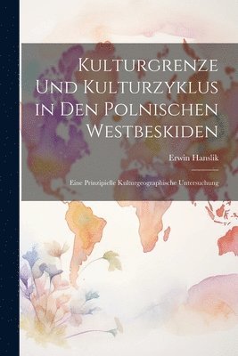 Kulturgrenze Und Kulturzyklus in Den Polnischen Westbeskiden 1