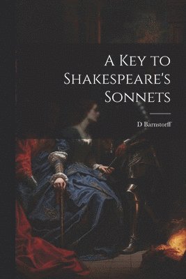 D Barnstorff, D. Barnstorff - Key to Shakespeare's Sonnets, Häftad