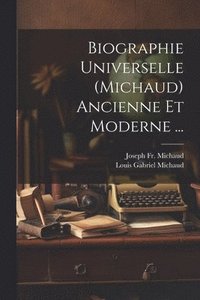 bokomslag Biographie Universelle (Michaud) Ancienne Et Moderne ...