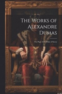 bokomslag The Works of Alexandre Dumas