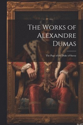 bokomslag The Works of Alexandre Dumas